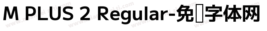 M PLUS 2 Regular字体转换